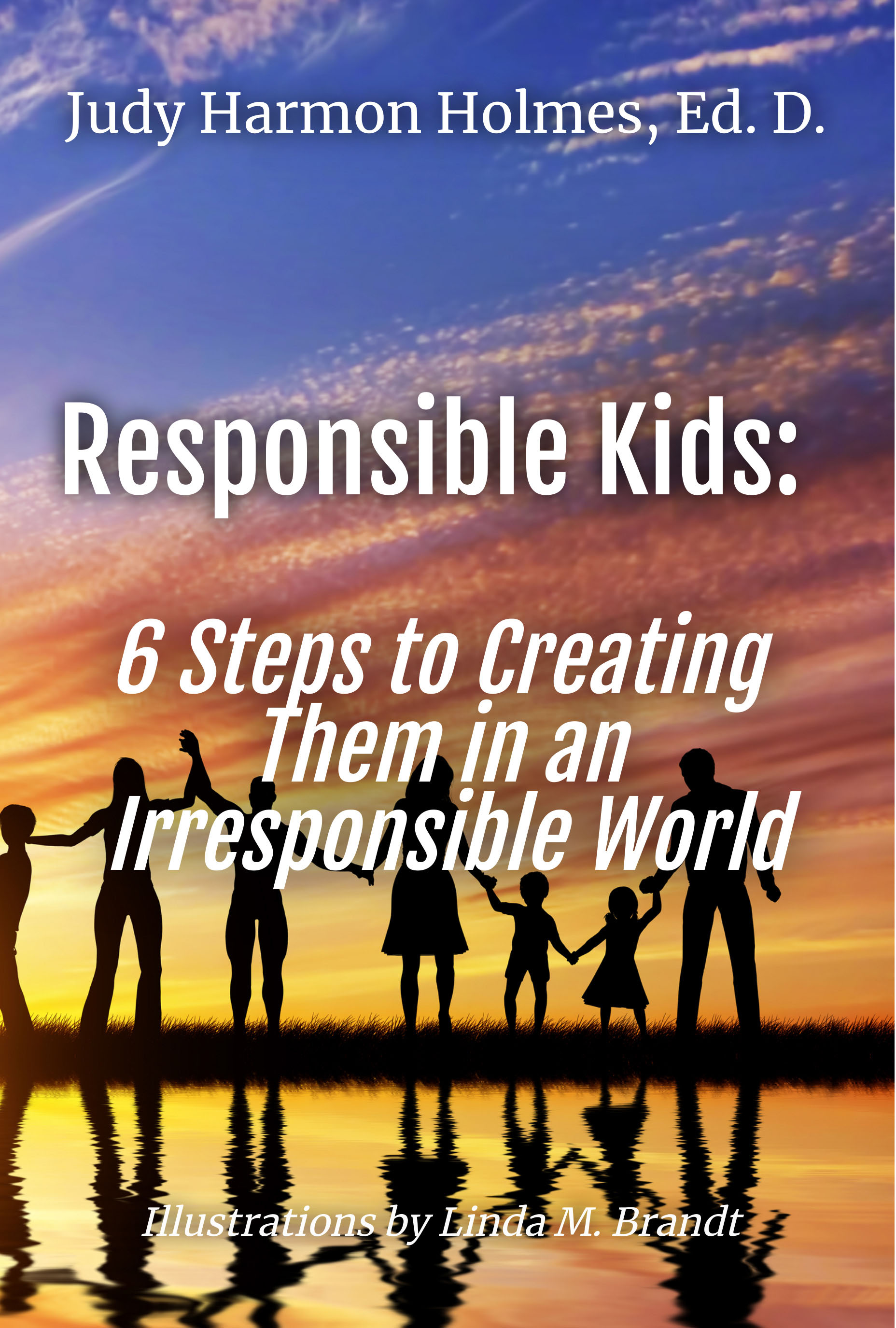 Book Cover - Responsible Kids: 6 Steps to Creating Them in an Irresponsible World
