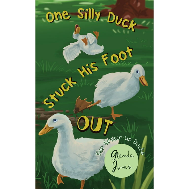 Book Cover - One Silly Duck Stuck His Foot Out
